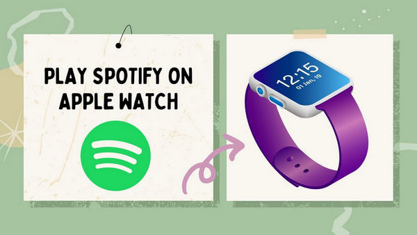 How to Play Spotify Music on Apple Watch